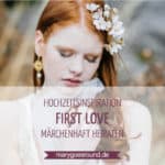 Hochzeitsinspiration: First Love - Märchenhaft heiraten, Titelbild | marygoesround.de