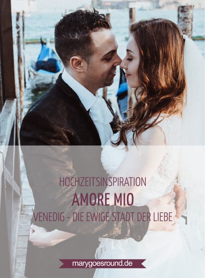 Hochzeitsinspiration "Amore Mio" - Venedig, Titelbild für Pinterest | marygoesround.de