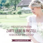 Hochzeitsinspiration "Zarte Liebe" (Gutshof Unterbessenbach) | marygoesround.de