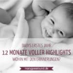 Babys erstes Jahr - Halte die Erinnerungen im ersten Lebensjahr fest! | marygoesround.de