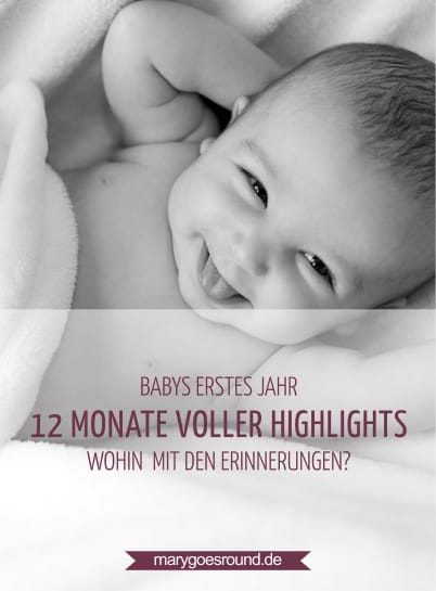 Babys erstes Jahr - Halte die Erinnerungen im ersten Lebensjahr fest! | marygoesround.de