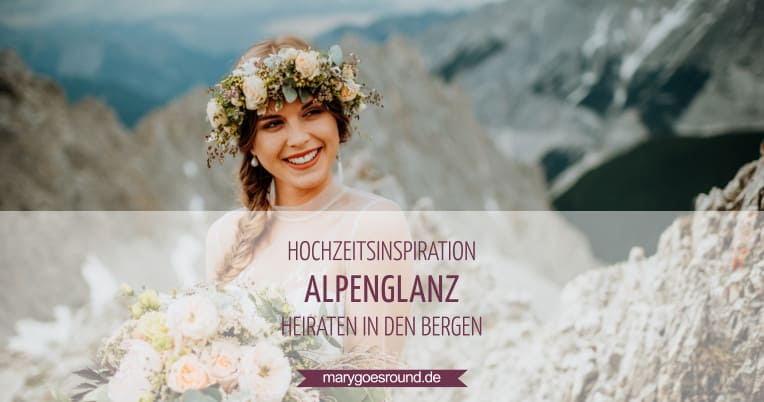 Hochzeitsinspiration: Alpenglanz: Heiraten in den Bergen | marygoesround.de
