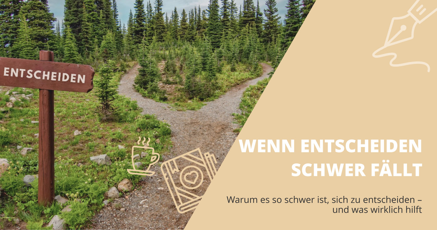Warum es so schwer ist, sich zu entscheiden –und was wirklich hilft (Beitragsbild)