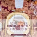Hochzeitsessen: Menü oder Buffet? 5 Tipps für eure Hochzeitsplanung | marygoesround.de