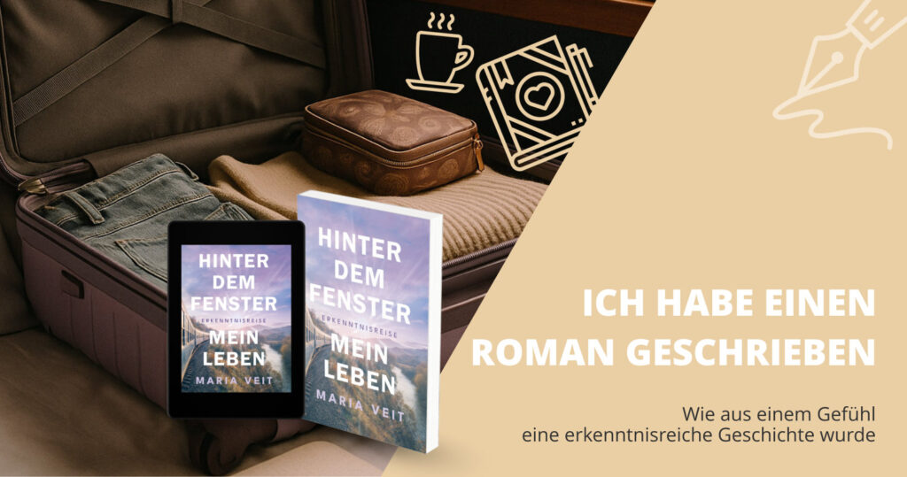 Deshalb habe ich einen Roman geschrieben (Autorin Maria Veit)