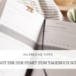Hilfreiche Tipps für den Start zum Tagebuch schreiben | marygoesround.de
