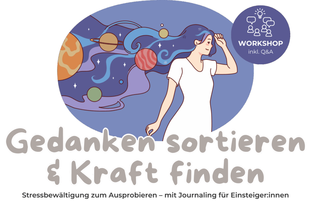 Workshop: Gedanken sortieren & Kraft finden (Stressbewältigung & Journaling)